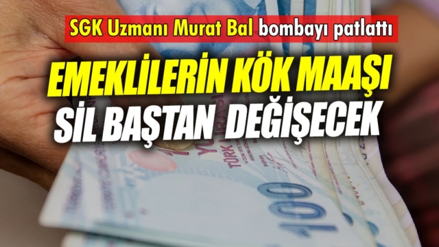 SGK Uzmanı Murat Bal, kök maaş sorununa ilişkin gelecek yeni sistemi açıkladı