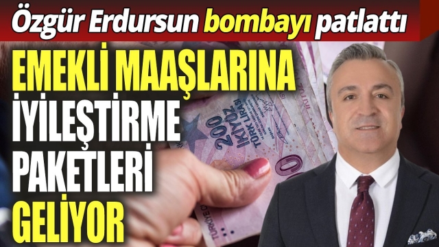 SGK Uzmanı Özgür Erdursun bombayı patlattı ‘Emekli maaşlarına iyileştirme paketleri geliyor’