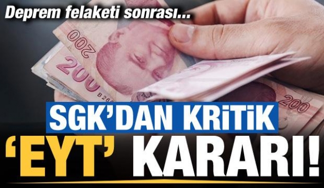 SGK'dan kritik EYT kararı! Deprem felaketi sonrası...