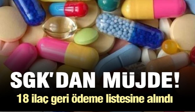 SGK'dan müjde! 18 ilaç geri ödeme listesine alındı