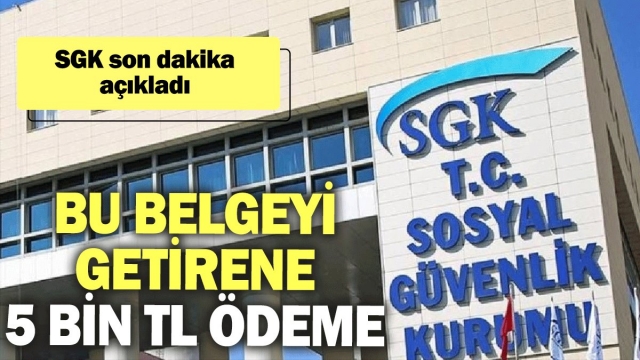 SGK'dan Son Dakika: Bu Belgeyi Getirene 5.100 TL Destek!