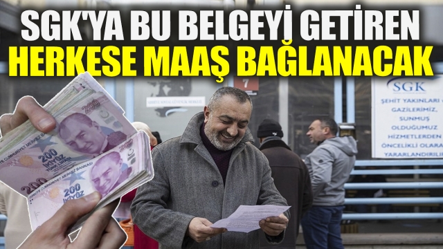 SGK'ya Belge Getirenlere Maaş Müjdesi