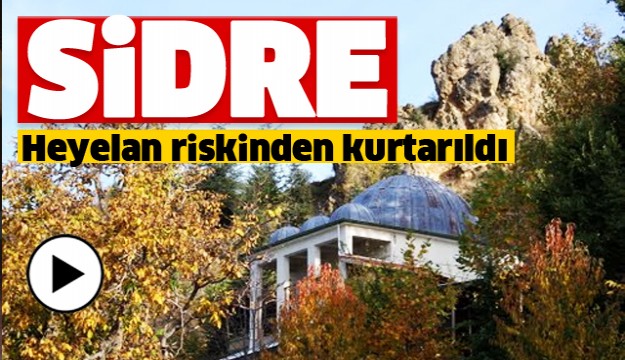 Sidre, heyelan riskinden kurtarıldı