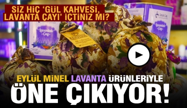 Siz hiç ‘gül kahvesi, lavanta çayı’ içtiniz mi?