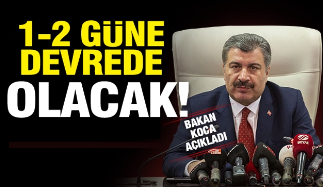 Son dakika: Bakan Koca ''1-2 güne devreye girecek!''