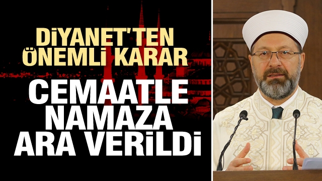 Son dakika: Diyanet resmen duyurdu: Cemaatle namaza ara verilmiştir