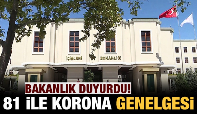 Son dakika haber: 81 ile yeni koronavirüs genelgesi!