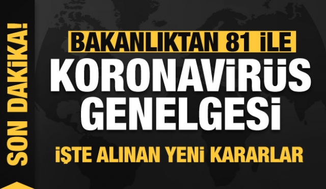 Son dakika haber: 81 ile koronavirüs genelgesi!