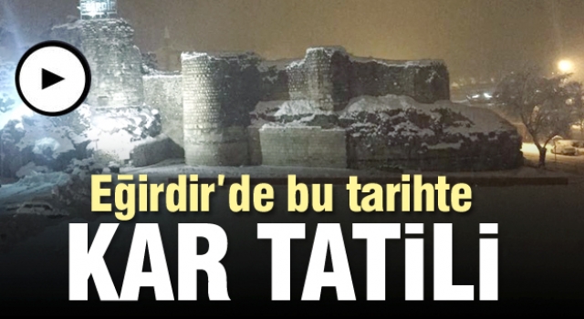 Son dakika Haber: Eğirdir'de bu tarihte kar tatili