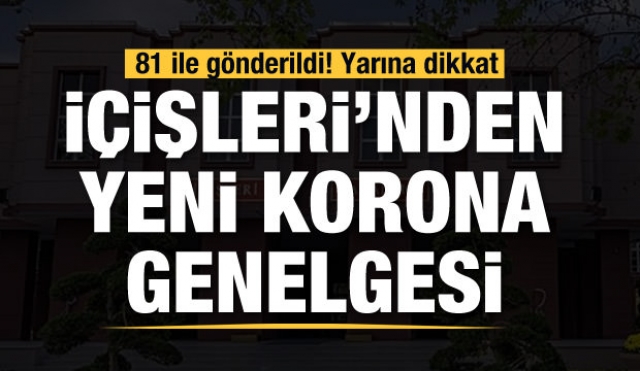 Son dakika haber: İçişleri'nden 81 ile yeni korona genelgesi!