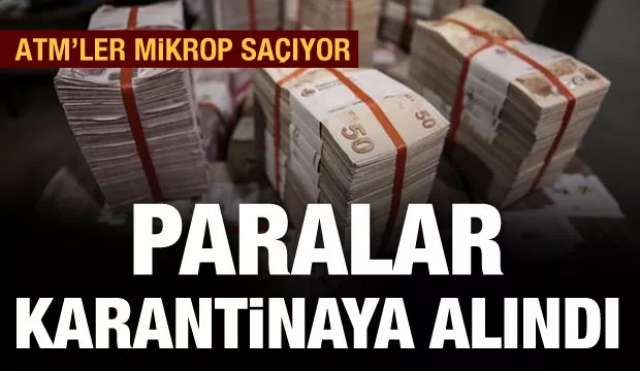 Son dakika haber! Paralar karantinaya alındı...