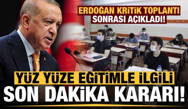 Son dakika haber:  'yüz yüze eğitim' kararı açıklandı