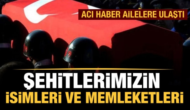 Son dakika haberi: Acı haber ailelere ulaştı şehitlerimizin isimleri açıklanıyor