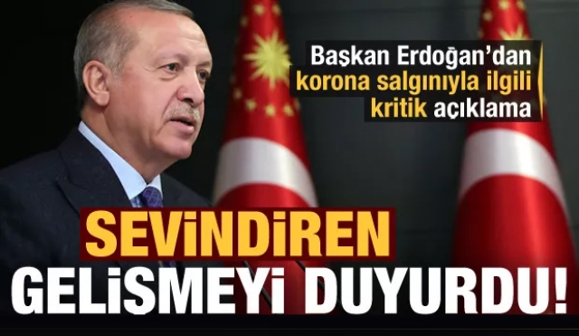 Son dakika haberi: Erdoğan koronavirüsle ilgili sevindiren haberi açıkladı!