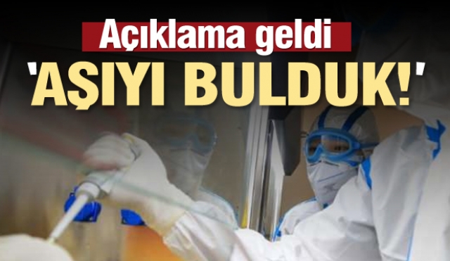 Son dakika haberi: koronavirüs açıklaması: Aşıyı bulduk