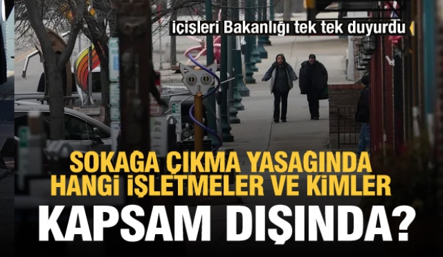 Son dakika haberi: Sokağa çıkma yasağında hangi işletmeler ve kimler kapsam dışı?