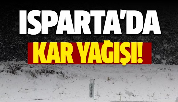 Son dakika! Isparta'da kar yağışı 