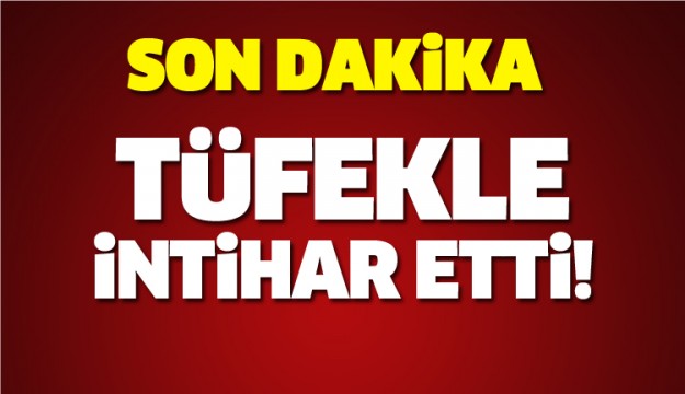 SON DAKİKA! ISPARTA'DA TÜFEKLE İNTİHAR OLAYI