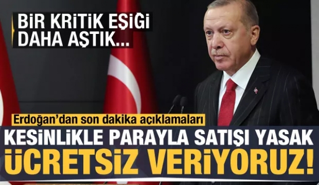 Son dakika: Kritik toplantı sonrası Erdoğan duyurdu: Parayla satışı kesinlikle yasak!
