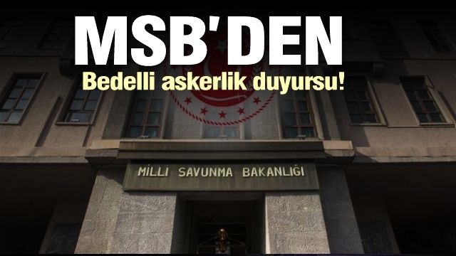 SON DAKİKA! MSB'DEN BEDELLİ ASKERLİK DUYURUSU...!