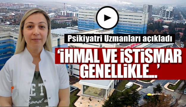 Sosyal Hizmet Uzmanı Ersoy: "İhmal ve istismar, genellikle tanıdık kişilerde daha fazla gözleniyor"