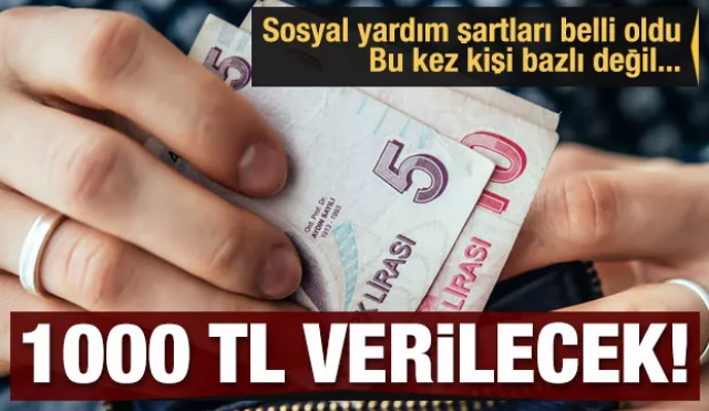 Sosyal Yardım Şartları Açıklandı! 1000 Lira Verilecek! Bu Kez Kişi Bazlı Değil...