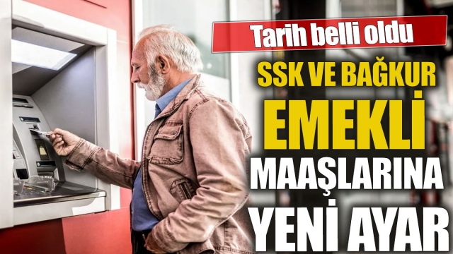 SSK ve Bağkur Emekli Maaşlarına Yeni Ayar: Tarih Belli Oldu