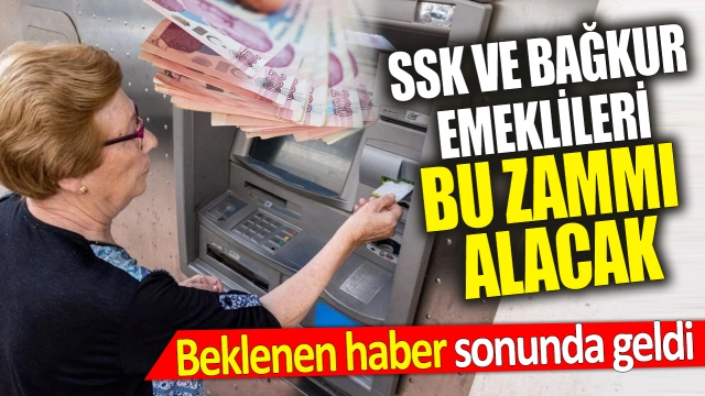 SSK ve Bağkur Emeklileri için Beklenen Haber Geldi