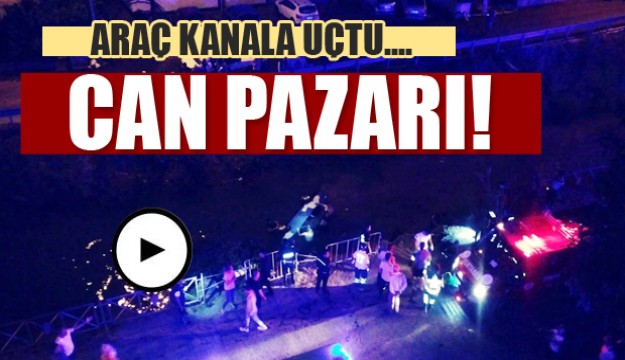Sulama kanalına uçan araçta can pazarı 