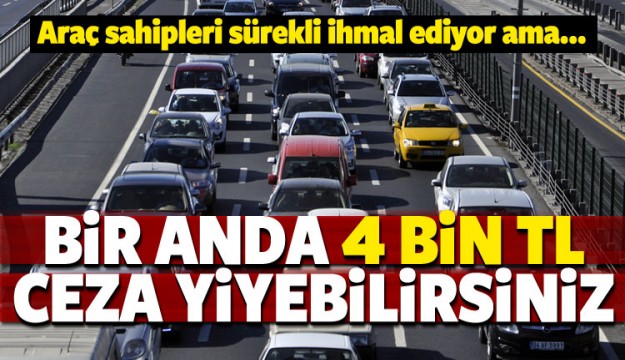 Sürücüler dikkat! 4 bin TL cezası var