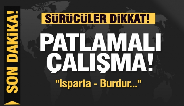 Sürücüler Dikkat! Isparta- Burdur Dostluk Yolu için önemli Uyarı