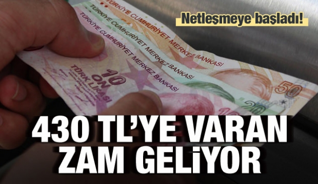 Tablo netleşiyor! 430 liraya varan zam geliyor