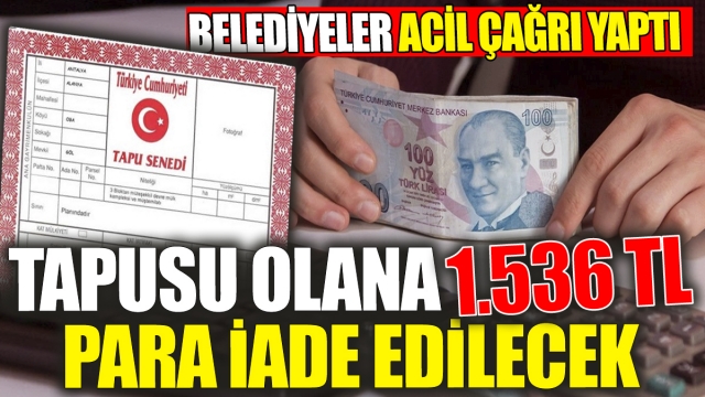 Tapusu Olanlara Müjde: 1.536 TL Para İadesi!