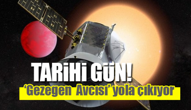 Tarihi gün! 'Gezegen avcısı' yola çıkıyor!