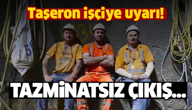 Taşeron işçiye çok önemli uyarı