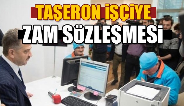 Taşeron işçiye zam sözleşmesi