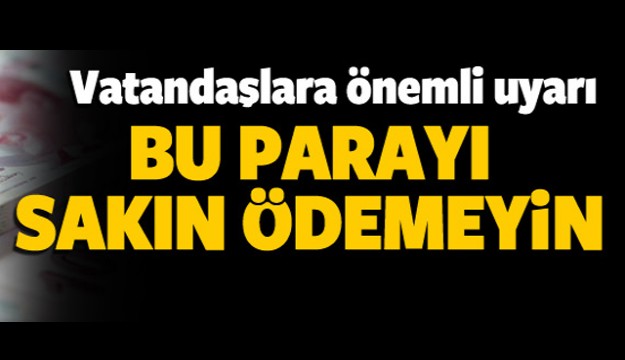 TBB'den önemli uyarı! Bu parayı sakın ödemeyin
