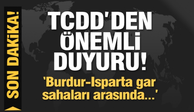 TCDD'den Isparta ve Burdur için önemli duyuru