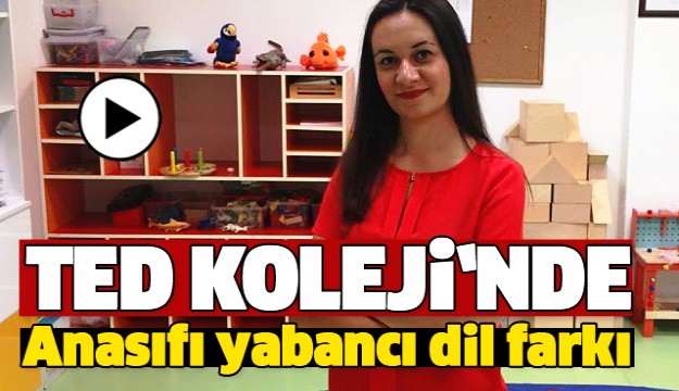 TED ISPARTA KOLEJİ ANASINIFINDA YABANCI DİL EĞİTİMİ FARKI