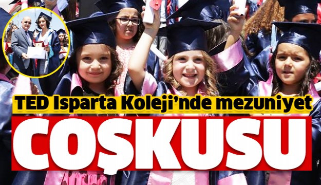 TED Isparta Koleji'nde Mezuniyet Coşkusu