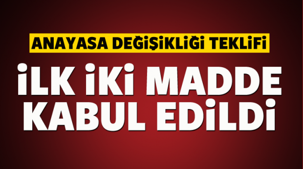 Teklifin ilk iki maddesi kabul edildi