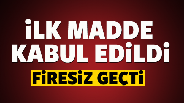 
Teklifin ilk maddesi kabul edildi