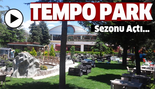 TEMPO PARK SEZONU AÇTI