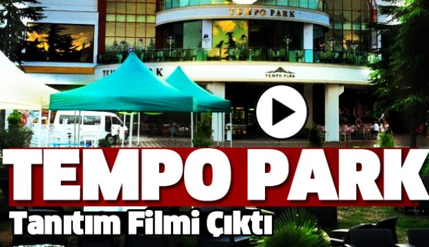 TEMPO PARK TANITIM FİLMİ YAYINLANDI