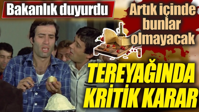 Tereyağında Kritik Karar: Artık İçinde Bunlar Olmayacak!