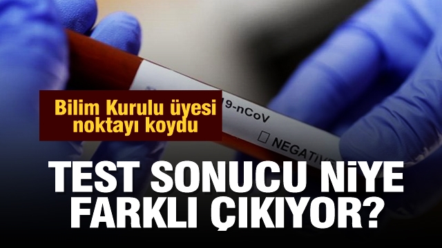 Test sonucu niye farklı çıkıyor? Bilim Kurulu Üyesi noktayı koydu