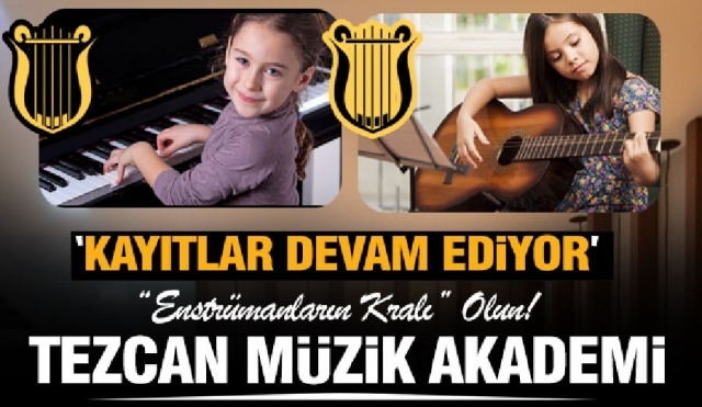 TEZCAN MÜZİK AKADEMİ'SİNDE KURS KAYITLARI DEVAM EDİYOR!