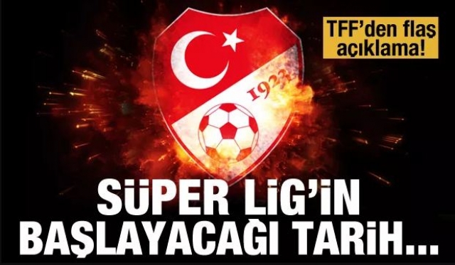 TFF'den flaş açıklama!  Süper Lig'in başlayacağı tarih...