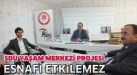 SD&Uuml; Yaşam Merkezi Projesi esnafı etkilemez