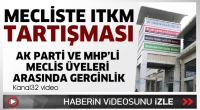 Mecliste ITKM tartışması